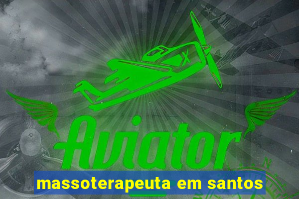 massoterapeuta em santos